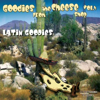 Goodies from the Cheese Shop, Vol. 4: Latin Goodies by Juan Erlando