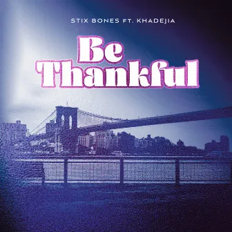 BE THANKFUL by Stix Bones