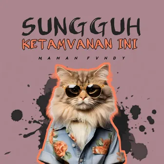 SUNGGUH KETAMVANAN INI by Siti Badriah