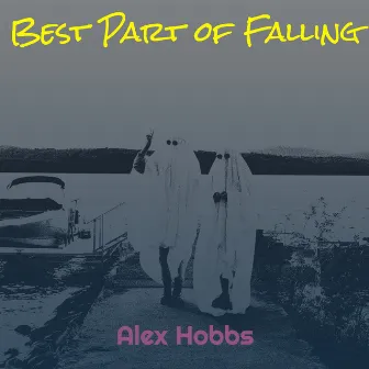 Best Part of Falling by Alex Hobbs