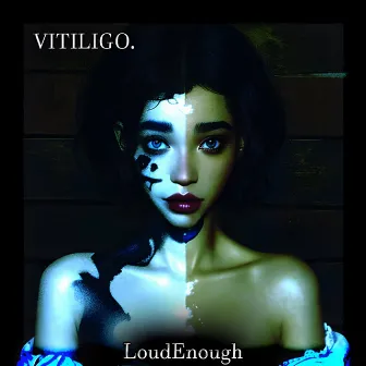 LoudEnough by VITILIGO.