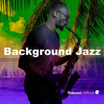 Background Jazz by Relaxed Attitude