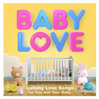 Baby Love - Lullaby Love Songs for You and Your Baby by Sleepyheadz