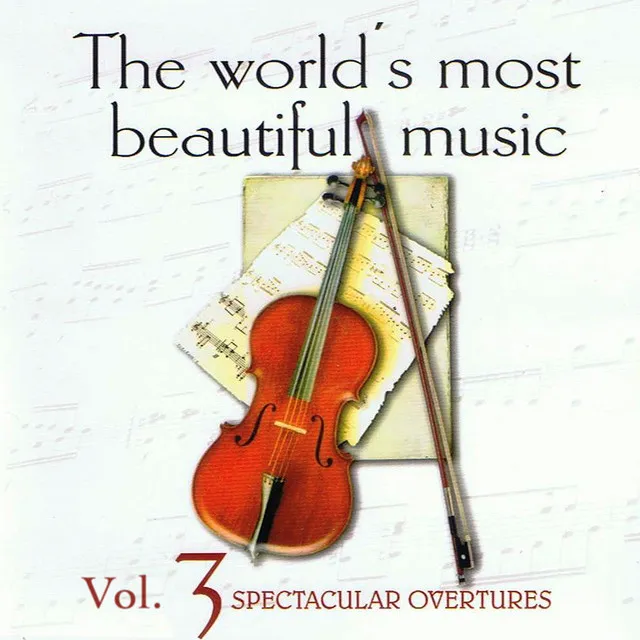 The World's Most Beautiful Music Volume 3: Spectacular Overtures