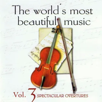 The World's Most Beautiful Music Volume 3: Spectacular Overtures by The Waltz Symphony Orchestra