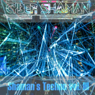 Shaman's Techno Vol. III by Cyber Shaman