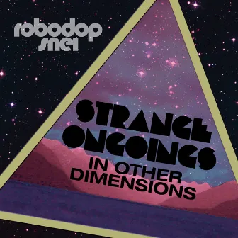 Strange Ongoings in Other Dimensions by Robodop Snei