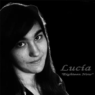 Eighteen Now by Lucia