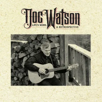 Life's Work: A Retrospective by Doc Watson