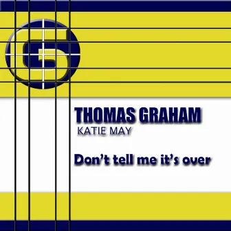 Don't Tell Me It's Over by Thomas Graham