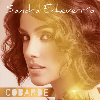 Cobarde by Sandra Echeverria