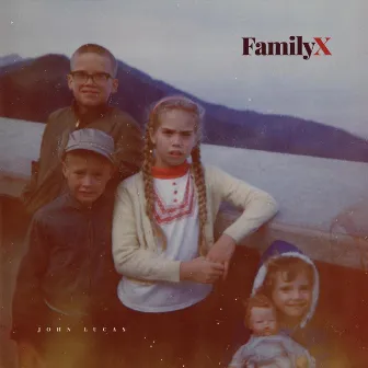 Family X by John Lucas