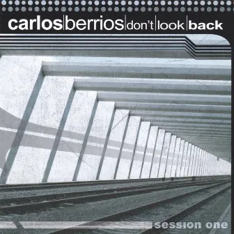 Don't Look Back - Session One by Carlos Berrios