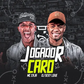 Jogador Caro by DJ Sexy Love