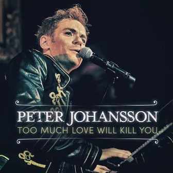 Too Much Love Will Kill You by Peter Johansson