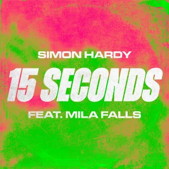 15 Seconds (feat. Mila Falls) by Simon Hardy