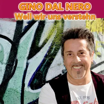 Weil wir uns verstehn by Gino Dal Nero