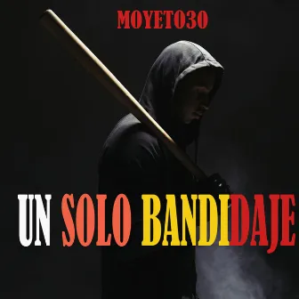 UN SOLO BANDIDAJE by Moyeto 30