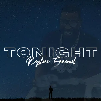 TONIGHT by RAYSHONE EMMANUEL