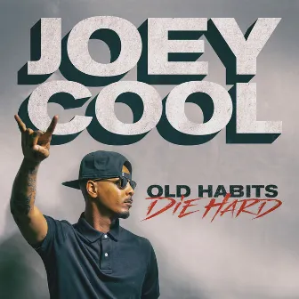 Old Habits Die Hard by Joey Cool