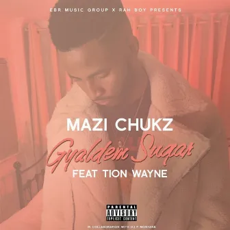 Gyaldem Sugar by Mazi Chukz