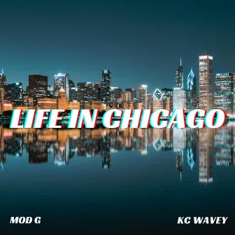 Life In Chicago by Mod G