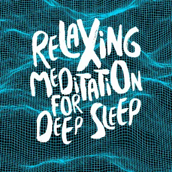 Relaxing Meditation for Deep Sleep by Relaxing Meditation for Deep Sleep