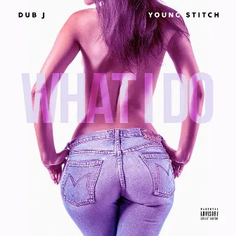 What I Do by Young Stitch