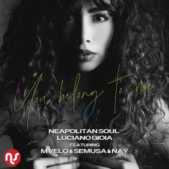 You Belong To Me by Neapolitan Soul