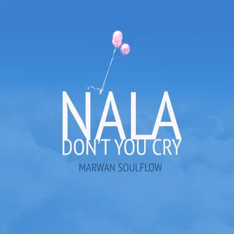 Nala Don't You Cry by Marwan Soulflow