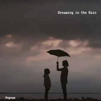 Dreaming in the Rain by Psyrus