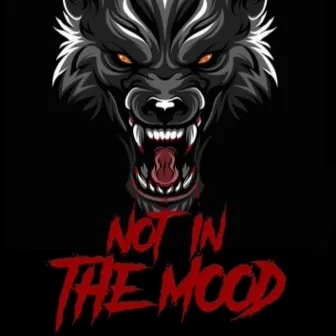 Not In the Mood by Melly G