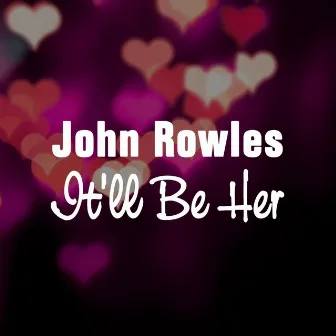 It'll Be Her by John Rowles