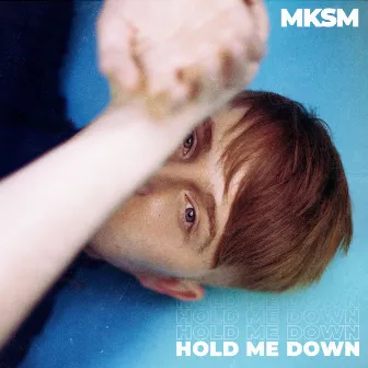 Hold Me Down by MKSM