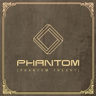 PHANTOM THEORY by Phantom