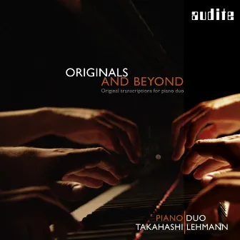 Originals and Beyond (Original Transcriptions for Piano Duo) by Piano Duo Takahashi | Lehmann