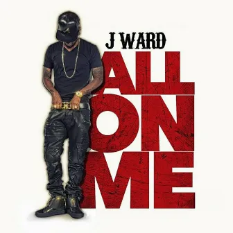 All on Me by J. Ward