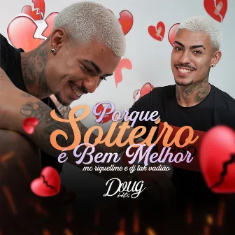 Porque Solteiro É Bem Melhor by Mc Riquellme