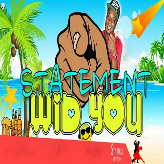 Wid You by Statement