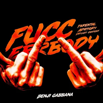 Fucc Errbody by Benji Gabbana