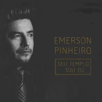 Seu Templo Sou Eu by Emerson Pinheiro