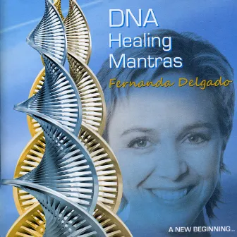 DNA Healing Mantras by Fernanda Delgado