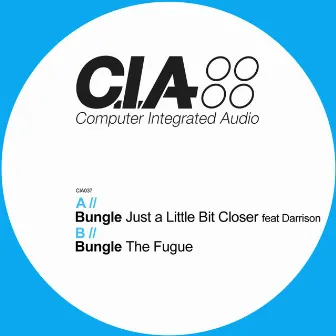 Just a Little Bit Closer / The Fugue by Bungle