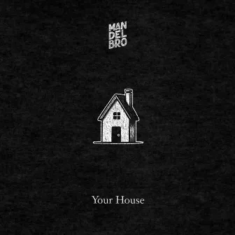 Your House by Mandelbro