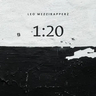 1:20 by Leo Mezzirapperz