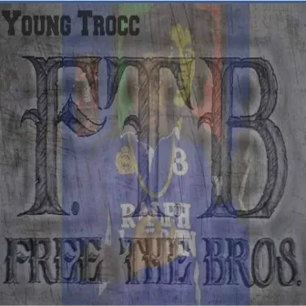 Free The Bros by Young Trocc