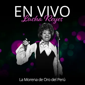 La Morena de Oro Del Perú (En Vivo) by Lucha Reyes