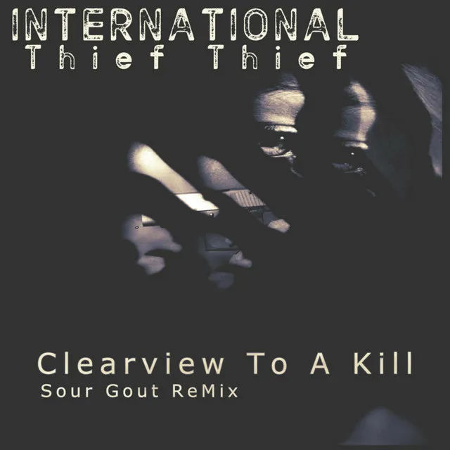 Clearview To A Kill (Sour Gout ReMix)