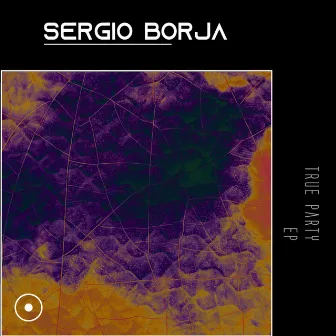 TRUE Party EP by Sergio Borja