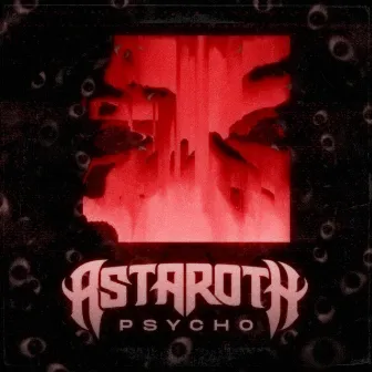 Psycho by Astaroth